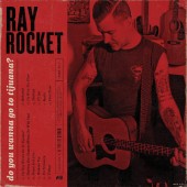 Ray Rocket - Do You Wanna Go To Tijuana? (2016) 