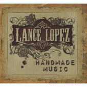 Lance Lopez - Handmade Music (Limited Edition, 2011)