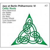 Various Artists - Jazz At Berlin Philharmonic VI: Celtic Roots (2016) 