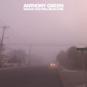 Anthony Green - Would You Still Be In Love (2018) 