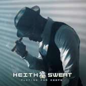 Keith Sweat - Playing For Keeps (2018) 