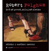 Robert Fulghum - Drž mě pevně, miluj mě zlehka (MP3, 2018)