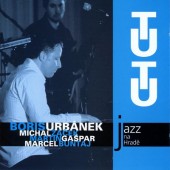 Boris Urbánek - Jazz Na Hradě: TuTu (2007) 