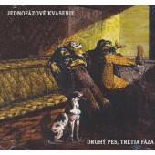 Jednofázové Kvasenie - Druhý Pes, Tretia Fáza (2012)