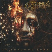 Echoes Of Eternity - As Shadows Burn (2009)