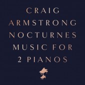 Craig Armstrong - Nocturnes - Music For Two Pianos (2021)